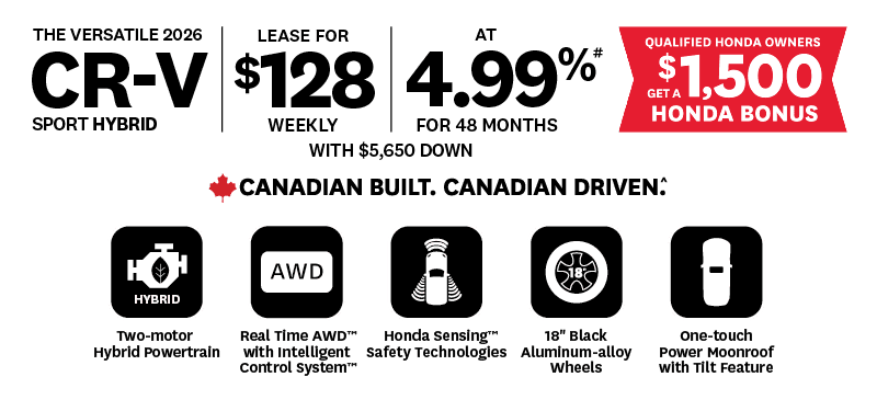 2026 Honda CR-V Sport Hybrid featuring a $128 weekly lease at 4.99% APR for 48 months with $5,650 down. Includes a $1,500 bonus for qualified Honda owners. Highlights: two-motor hybrid powertrain, Real Time AWD, Honda Sensing safety tech, 18" black alloy wheels, and one-touch power moonroof. Text: "Canadian Built. Canadian Driven."