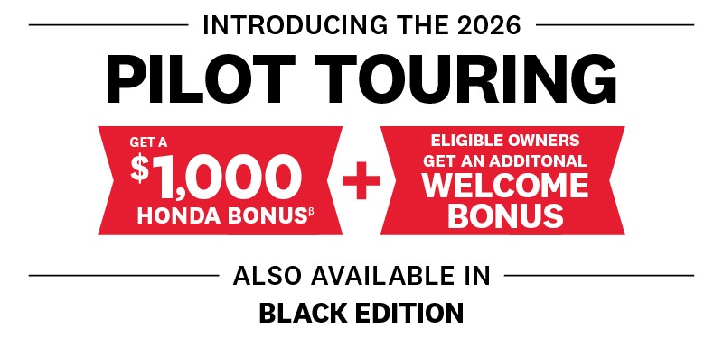 Promotional banner introducing the 2026 Honda Pilot Touring SUV. Large bold text announces “Pilot Touring” with two red promotional badges offering “Get a $1,000 Honda Bonus” and “Eligible owners get an additional welcome bonus.” A plus sign separates the offers. The bottom of the ad states “Also available in Black Edition.” Clean black-and-red automotive marketing design on a light gray background.