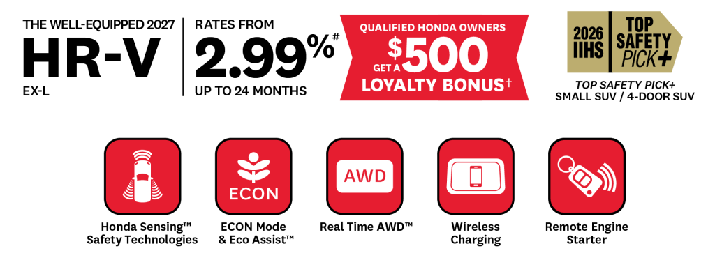 2027 Honda HR-V EX-L with 2.99% rates up to 24 months, $500 loyalty bonus, AWD, Honda Sensing, ECON mode, wireless charging, and remote starter.